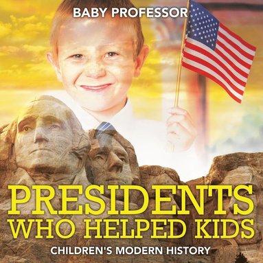 bokomslag Presidents Who Helped Kids Children's Modern History