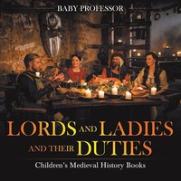 bokomslag Lords and Ladies and Their Duties- Children's Medieval History Books