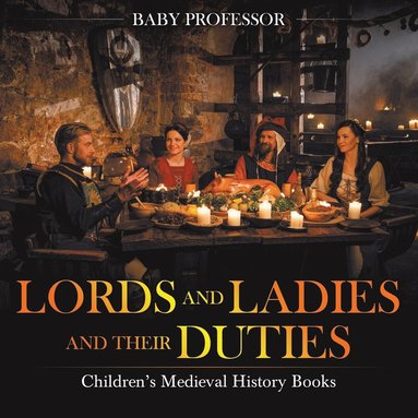 bokomslag Lords and Ladies and Their Duties- Children's Medieval History Books