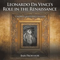 bokomslag Leonardo Da Vinci's Role in the Renaissance Children's Renaissance History
