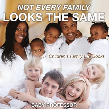 bokomslag Not Every Family Looks the Same- Children's Family Life Books