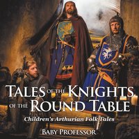 bokomslag Tales of the Knights of The Round Table Children's Arthurian Folk Tales
