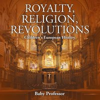 bokomslag Royalty, Religion, Revolutions Children's European History