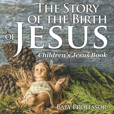 bokomslag Story of the Birth of Jesus Children's Jesus Book