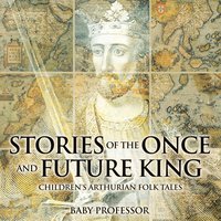 bokomslag Stories of the Once and Future King Children's Arthurian Folk Tales