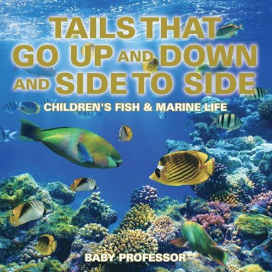 bokomslag Tails That Go Up and Down and Side to Side Children's Fish & Marine Life