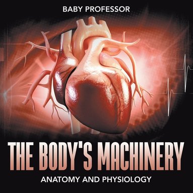 bokomslag Body's Machinery Anatomy and Physiology