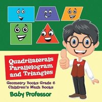 bokomslag Quadrilaterals, Parallelogram and Triangles - Geometry Books Grade 6 Children's Math Books