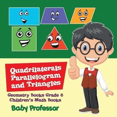 Baby Professor, Baby - Quadrilaterals, Parallelogram and Triangles - Geometry Books Grade 6 Children's Math Books, Häftad