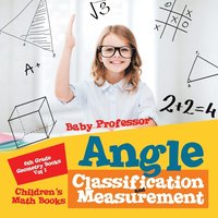 bokomslag Angle Classification and Measurement - 6th Grade Geometry Books Vol I Children's Math Books