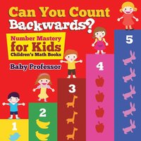 bokomslag Can You Count Backwards? Number Mastery for Kids Children's Math Books
