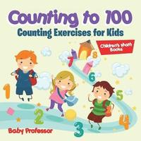 bokomslag Counting to 100 - Counting Exercises for Kids Children's Math Books