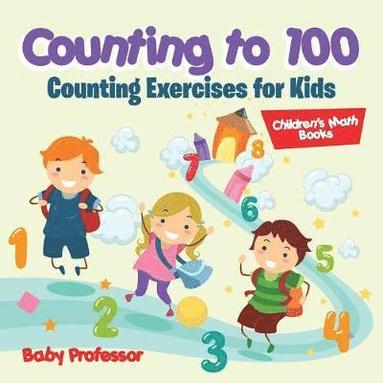 bokomslag Counting to 100 - Counting Exercises for Kids Children's Math Books