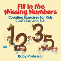 bokomslag Fill in the Missing Numbers - Counting Exercises for Kids Children's Early Learning Books