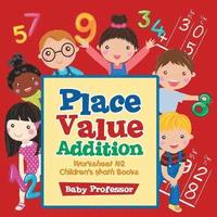 bokomslag Place Value Addition Worksheet K-2 Children's Math Books
