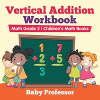 bokomslag Vertical Addition Workbook Math Grade 2 Children's Math Books