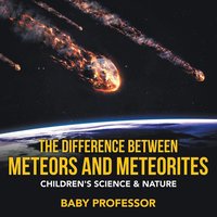 bokomslag Difference Between Meteors and Meteorites Children's Science & Nature