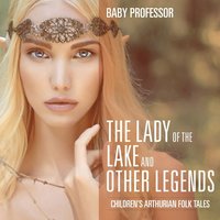 bokomslag Lady of the Lake and Other Legends Children's Arthurian Folk Tales
