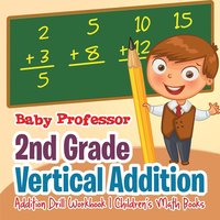 bokomslag 2nd Grade Vertical Addition - Addition Drill Workbook Children's Math Books