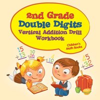 bokomslag 2nd Grade Double Digits Vertical Addition Drill Workbook Children's Math Books