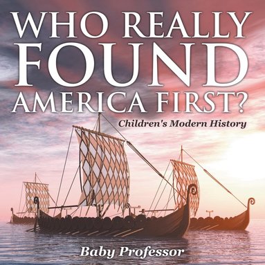 bokomslag Who Really Found America First? Children's Modern History