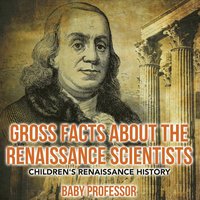 bokomslag Gross Facts about the Renaissance Scientists Children's Renaissance History