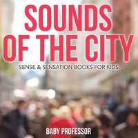 bokomslag Sounds of the City Sense & Sensation Books for Kids
