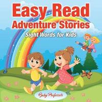 bokomslag Easy Read Adventure Stories - Sight Words for Kids