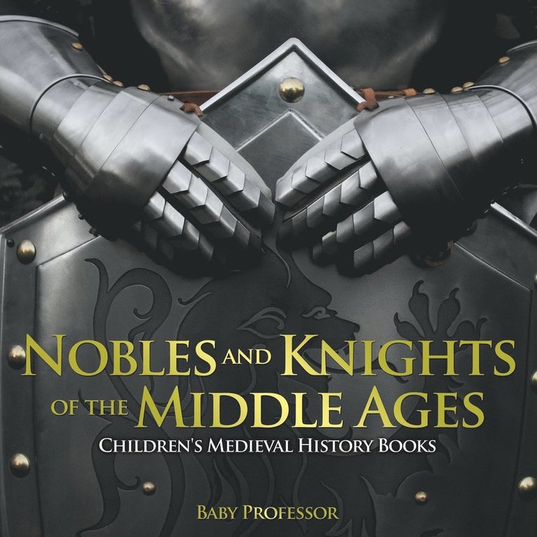 Nobles and Knights of the Middle Ages-Children's Medieval History Books 1