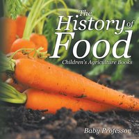 bokomslag History of Food - Children's Agriculture Books
