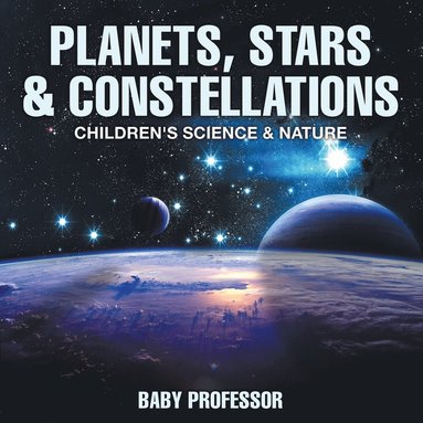 bokomslag Planets, Stars & Constellations - Children's Science & Nature
