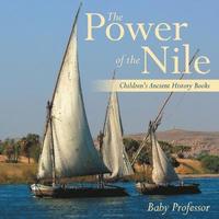 bokomslag Power of the Nile-Children's Ancient History Books