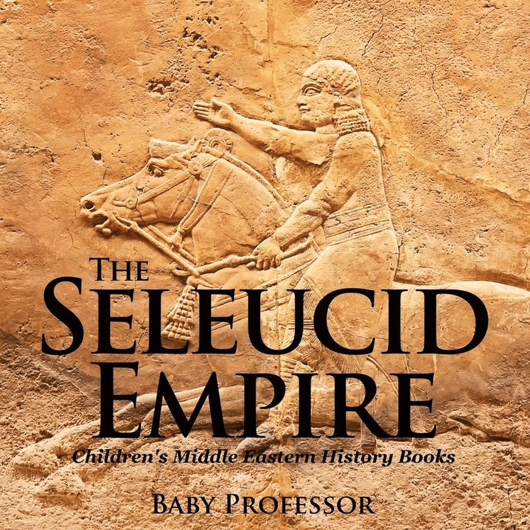 The Seleucid Empire Children's Middle Eastern History Books 1