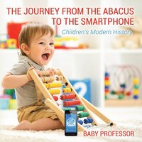 bokomslag Journey from the Abacus to the Smartphone Children's Modern History