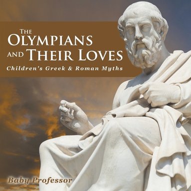 bokomslag Olympians and Their Loves- Children's Greek & Roman Myths