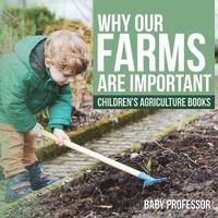 bokomslag Why Our Farms Are Important - Children's Agriculture Books