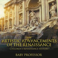 bokomslag Artistic Advancements of the Renaissance Children's Renaissance History