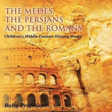 bokomslag Medes, the Persians and the Romans Children's Middle Eastern History Books