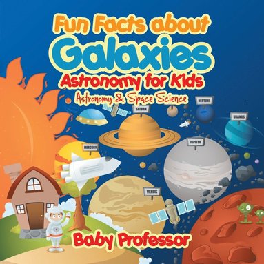 bokomslag Fun Facts about Galaxies Astronomy for Kids Astronomy & Space Science