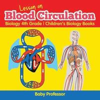 bokomslag Lesson on Blood Circulation - Biology 4th Grade Children's Biology Books