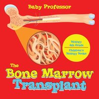 bokomslag Bone Marrow Transplant - Biology 4th Grade Children's Biology Books