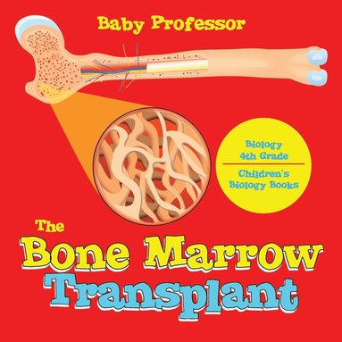 bokomslag Bone Marrow Transplant - Biology 4th Grade Children's Biology Books