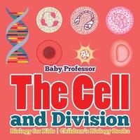 bokomslag The Cell and Division Biology for Kids Children's Biology Books