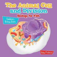 bokomslag Animal Cell and Division Biology for Kids Children's Biology Books