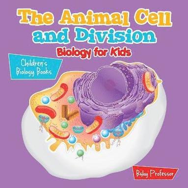 bokomslag Animal Cell and Division Biology for Kids Children's Biology Books
