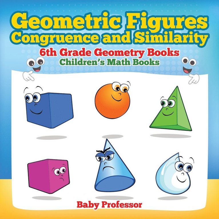 Geometric Figures, Congruence and Similarity - 6th Grade Geometry Books Children's Math Books 1