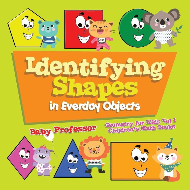 Identifying Shapes in Everday Objects Geometry for Kids Vol I Children's Math Books 1