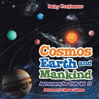 bokomslag Cosmos, Earth and Mankind Astronomy for Kids Vol II Astronomy & Space Science