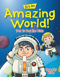 bokomslag Its An Amazing World! Dot To Dot for Kids