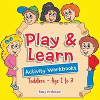 bokomslag Play & Learn Activity Workbooks Toddlers - Age 1 to 3